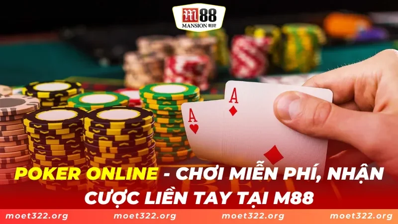 Poker Online M88 - Chinh Phục Tựa Game Casino HOT 2024