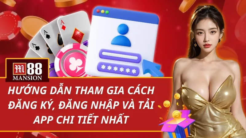 Hướng dẫn tham gia cách đăng ký, đăng nhập và tải app M88 chi tiết nhất